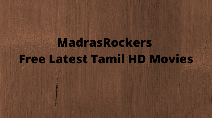 Madrasrockers: Is it Legal and Safe to Use for Streaming Tamil Movies?