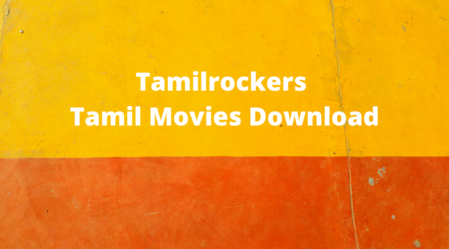 Tamilrockers – Download Tamil Movies Free