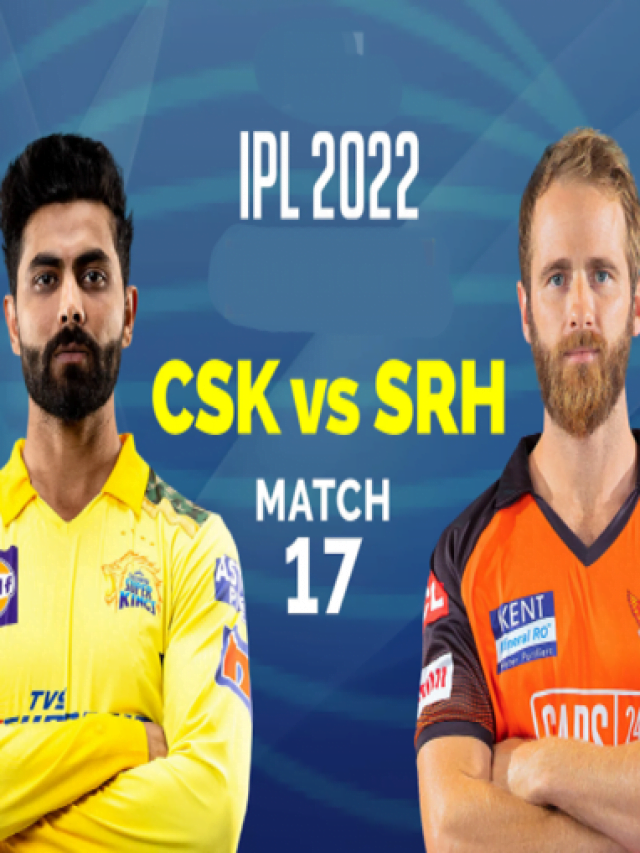 Super Kings to face Sunrisers in today’s CSK vs SRH match 17 of IPL 2022 T20