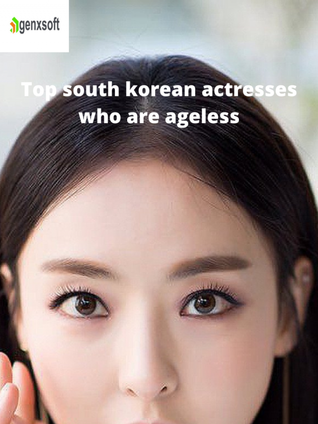 Top south korean actresses who are ageless beauties