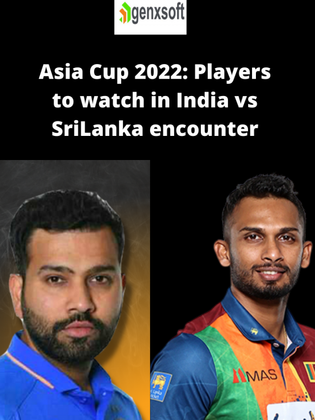 Asia Cup 2022 players to watch in India vs SriLanka encounter