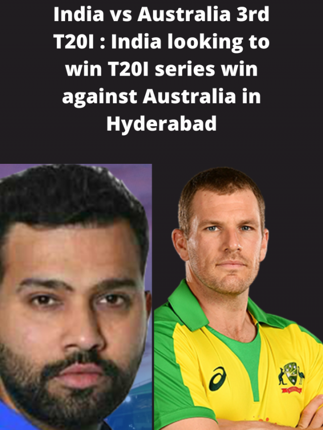 India vs Australia 3rd T20I : India looking to win T20I series win against Australia in Hyderabad