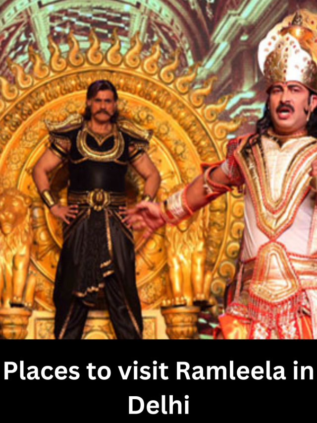 Places to visit Ramleela in Delhi