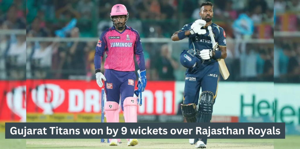 Gujarat Titans won by 9 wickets over Rajasthan Royals