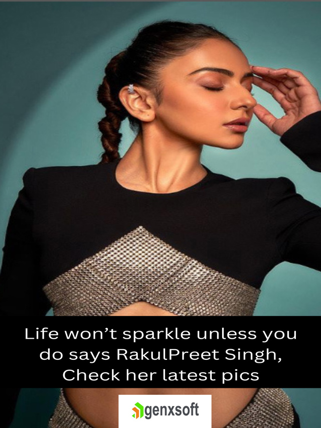 Life won’t sparkle unless you do says RakulPreet Singh, Check her latest pics