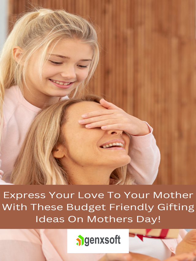 Express Your Love To Your Mother With These Budget Friendly Gifting Ideas On Mothers Day!