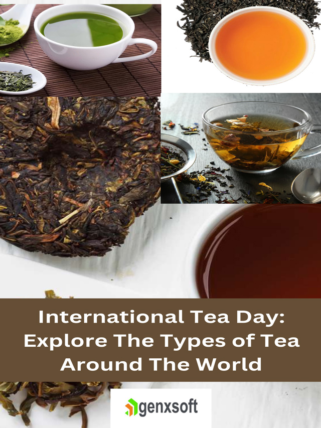 International Tea Day Explore The Types of Tea Around The World