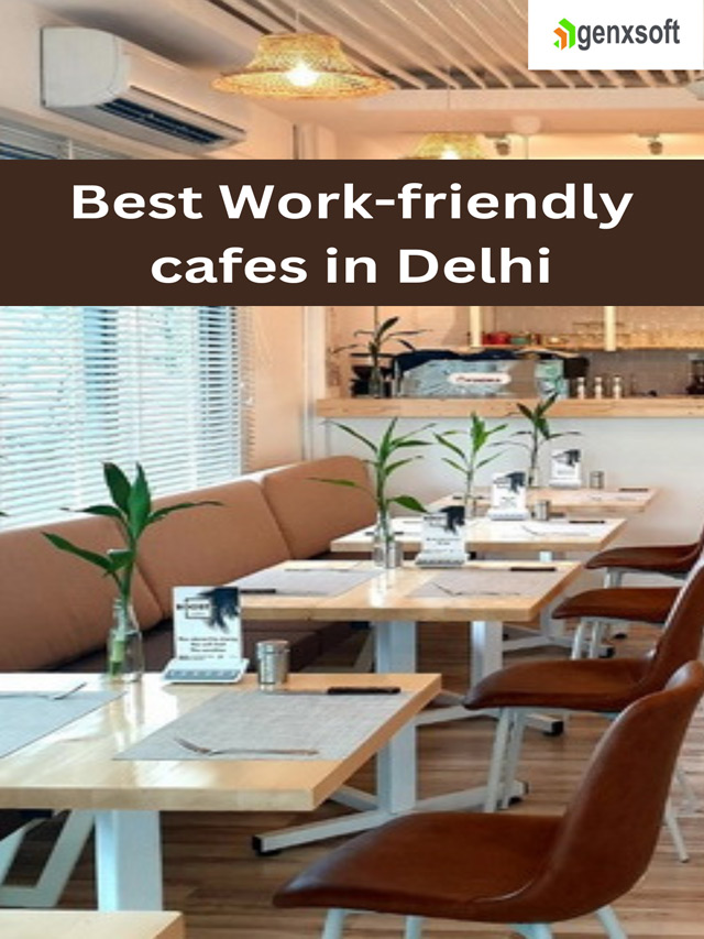 Best Work-friendly cafes in Delhi