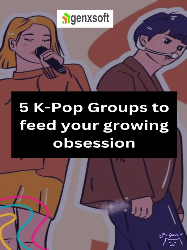 5 K-Pop Groups to feed your growing obsession