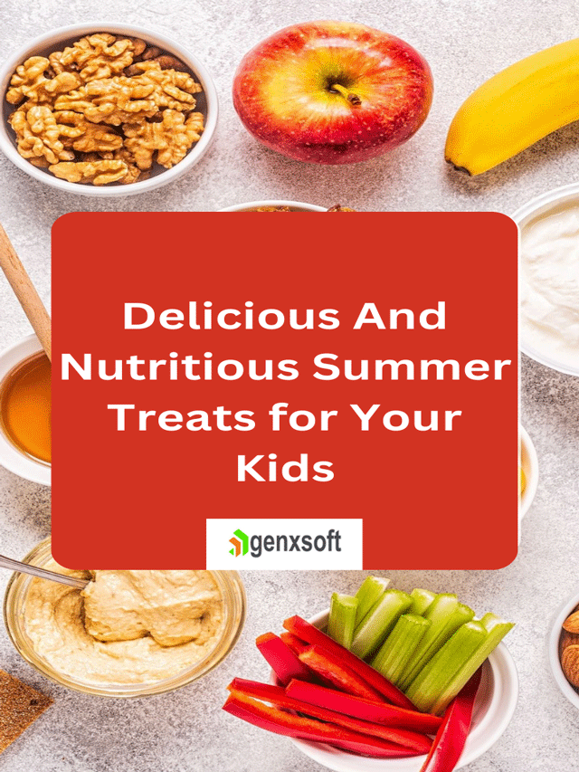 Delicious And Nutritious Summer Treats for Your Kids