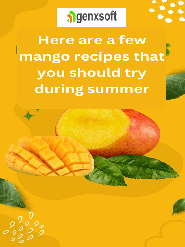 Here are a few mango recipes that you should try during summer