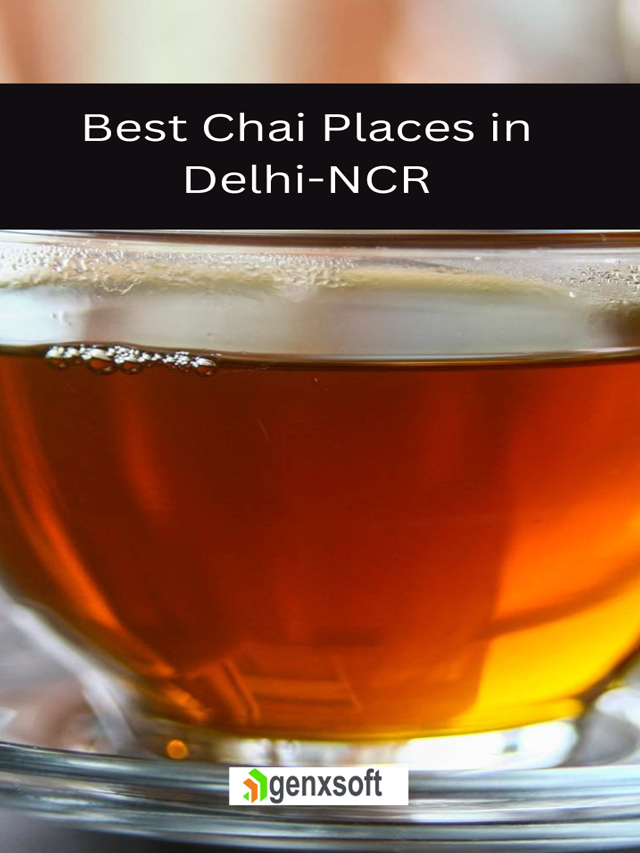 Best Chai Places in Delhi-NCR