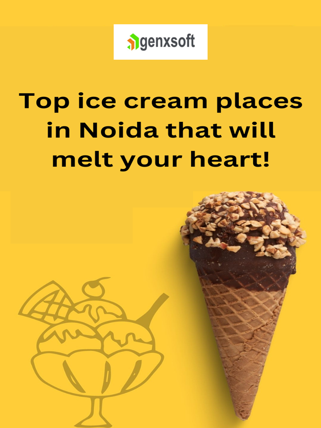 Top ice cream places in Noida that will melt your heart!