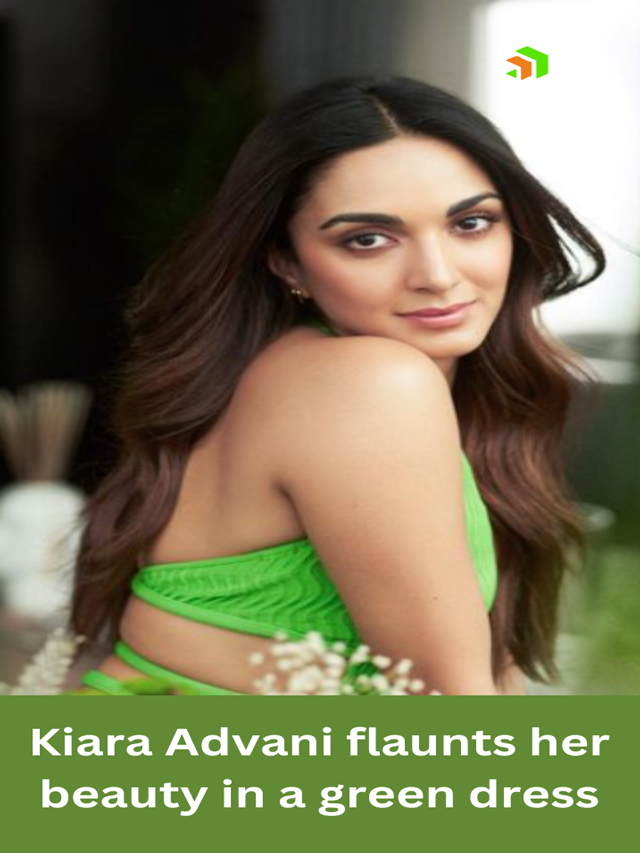 Kiara Advani flaunts her beauty in a green dress